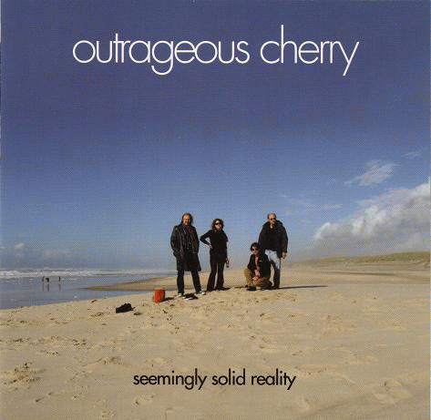 Outrageous Cherry : Seemingly Solid Reality